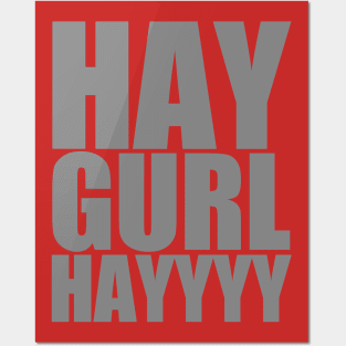 Hay Gurl HAYYYY Posters and Art